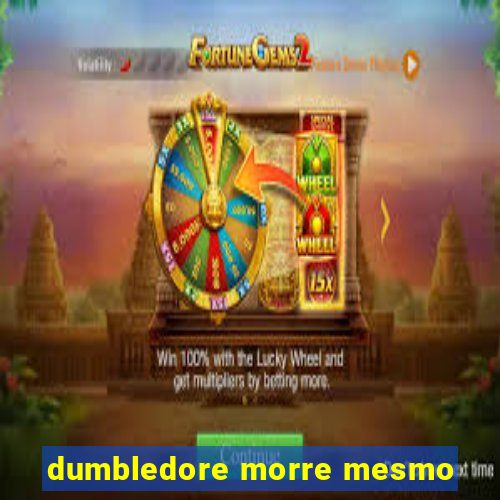 dumbledore morre mesmo